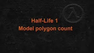 Half-Life 1 Model Polygon Count
