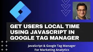 Get Users Local Time using JavaScript GTM