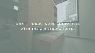 Ori Studio Suite Features, Controls, and Product Compatibility