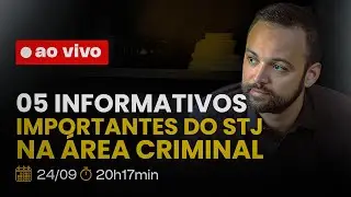#LIVE 176 - 5 INFORMATIVOS IMPORTANTES DO STJ NA ÁREA CRIMINAL
