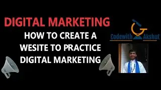 Digital Marketing #4- How to create a Website to Practice Digital Marketing