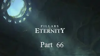 Pillars of Eternity: Episode 66 - Entering Durgans Battery
