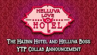 Helluva Love Hotel (Hazbin Hotel/Helluva Boss YTP/YTPMV Collab Announcement)