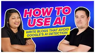How to Use AI to Write Blogs That Avoid Google's AI Detection!