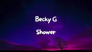 Becky G - Shower (Lyrics)