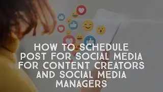 HOW TO SCHEDULE POSTS FOR SOCIAL MEDIA IN ADVANCE FOR COMMUNITY MANAGERS AND CONTENT CREATORS