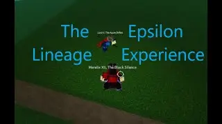 The Epsilon Lineage Experience