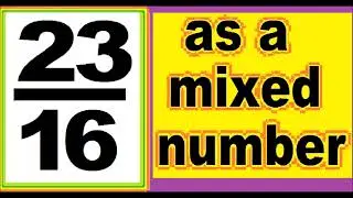 23/16 as mixed number. An improper fraction to mixed number, an example.