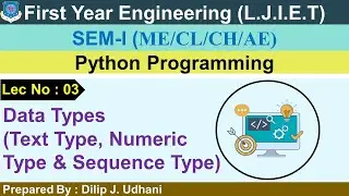 Lec-03_Data Types Text, Numeric And Sequence Type | Python Programming | First Year Engineering