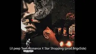 Lil peep Teen Romance X Star Shopping (prod  BrigxSide)