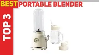 Best Portable Blender 2021 - Top 3 Best Portable Blender