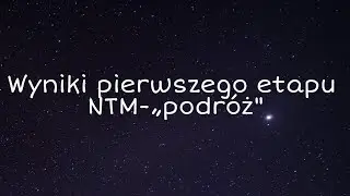 Wyniki pierwszego etapu NTM-„Podróż"