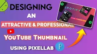 Designing An Attractive and Professional Looking YouTube Thumbnail Using PixelLab on Android !!