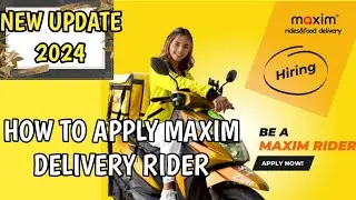 How to Apply Maxim Driver Thru Online New Update 2024 Philipines | Paano Maging Maxim Delivery Rider