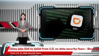 China asks Didi to delist from U.S. on data security fears - Bloomberg News