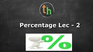 percentage problems Lec - 2 (Types of questions)