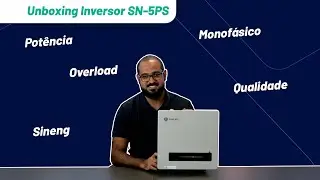 Inversor Sineng SN-5PS | Unboxing e Apresentação | FiberX Renováveis