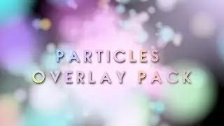 OVERLAY PACK! BEST PARTICLE OVERLAYS FOR EDITING!