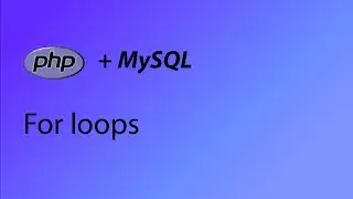 PHP & MySQL Tutorial 11 - For loops in PHP