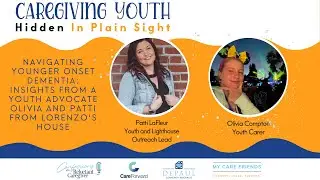 Navigating Younger Onset Dementia: Insights from Youth Advocate Olivia & Patti from Lorenzo's House
