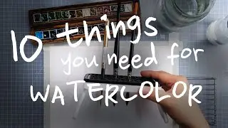 10 Things you NEED for watercolor - Beginner's Class