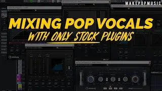 How to Mix Pop Vocals with ONLY STOCK PLUGINS | Make Pop Music