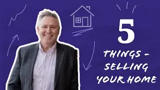 The 5 Things You MUST Know when Selling Your Home