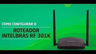 COMO CONFIGURAR O SERVIDOR DNS DA GOOGLE NO ROTEADOR INTELBRAS RF 301K [FORTE CONNECT]