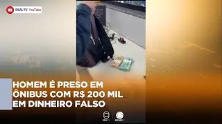 HOMEM É PRESO EM ÔNIBUS COM R$ 200 MIL EM DINHEIRO FALSO