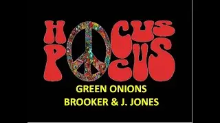 HOCUS POCUS GREEN ONIONS BROOKER AND T  JONES