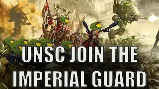 What if the UNSC was a regiment in the Imperium Guard Part 1 | Astra Militarum Warhammer 40k