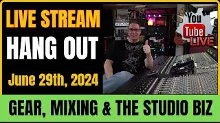 🌟 Studio, Gear & Shop Talk! 🎉 LIVE - June  29th, 2024!