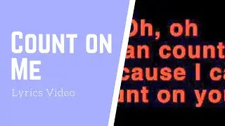 Count on Me Lyrics Video