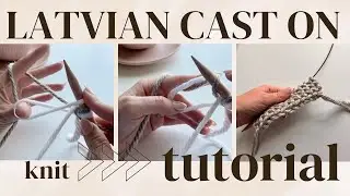 How to Knit a Neat, Braided Cast On: Latvian Cast On Method, Step by Step Knitting Tutorial