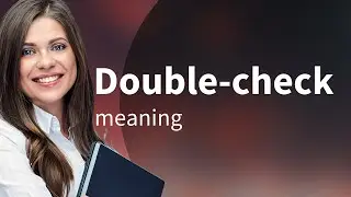 Double-check • what is DOUBLE-CHECK meaning