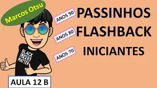 AULA DE PASSINHOS FLASHBACK FÁCIL 12B- INICIANTES - LINE DANCE FOR BEGINNER