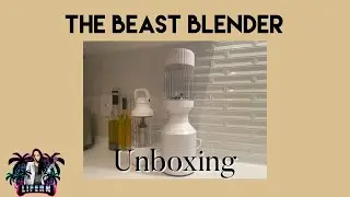 Beast Blender | Unboxing