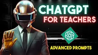 ChatGPT Advanced Prompts Tutorial for Teachers