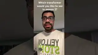 Transformer question: what  new transformer would you like to see