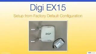 Digi EX15 - How to Set up from Factory Default Configuration