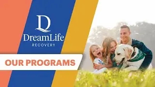Our Programs | DreamLife Recovery