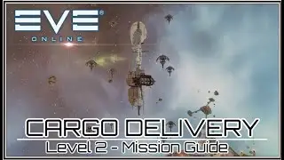 EVE ONLINE - Cargo Delivery - Level 2 Mission Guide