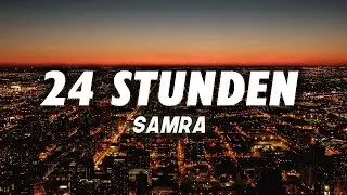SAMRA - 24 STUNDEN (Lyrics)