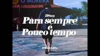 DSun - Para Sempre é Pouco Tempo