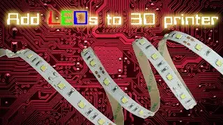 Add LEDs to your 3D printer