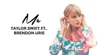 Taylor Swift (Ft. Brendon Urie) - Me (Lyrics)
