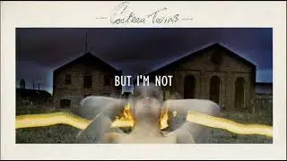 Cocteau Twins  - But I'm Not - 1982 - (Lyrics - Remastered - 4AD)