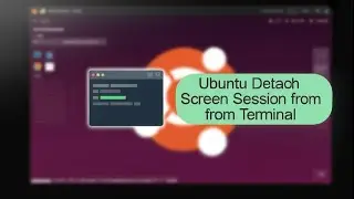 How to Detach a Screen Session from a Terminal in Ubuntu | Quick & Easy Tutorial