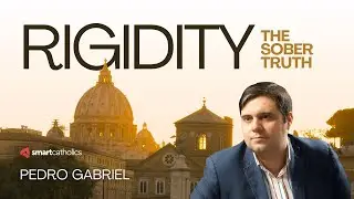 Rigidity: The Sober Truth with Pedro Gabriel | Faithfulness or Heterodoxy