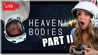 🔴LIVE - I make my girlfriend play Heavenly Bodies | PART II